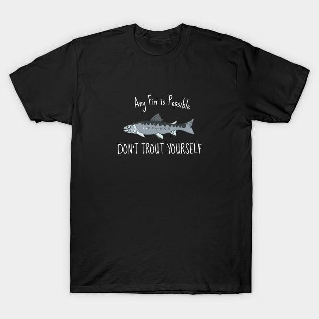 any fin is possible fishing gift T-Shirt by Typography Dose